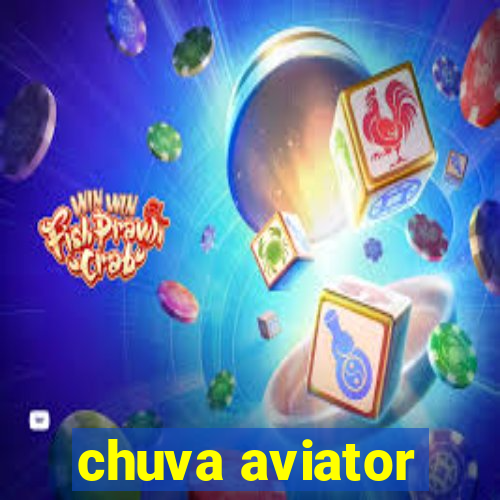 chuva aviator